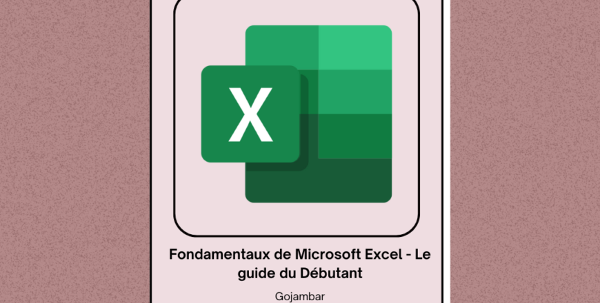 Fondamentaux de Microsoft Excel - Le guide du Débutant