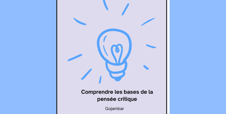 Comprendre les bases de la pensée critiques