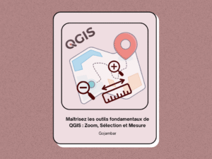 Maîtrisez les outils fondamentaux de QGIS  Zoom, Sélection et Mesure