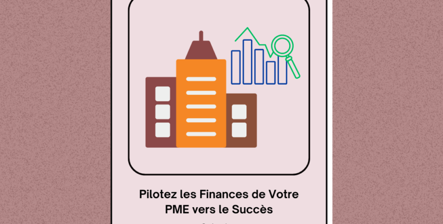 Pilotez les Finances de Votre PME vers le Succès