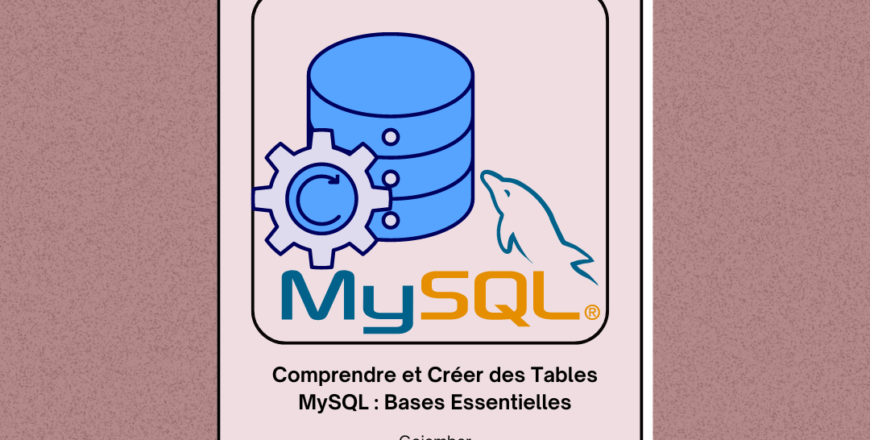 Comprendre et Créer des Tables MySQL  Bases Essentielles