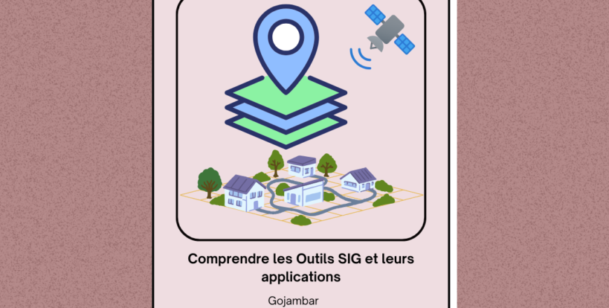 Comprenez les Outils SIG et leurs Applications