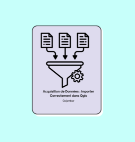 Acquisition de Données : Importer Correctement dans Qgis