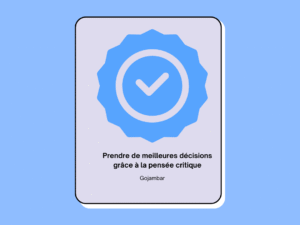 Prendre de meilleures décisions grâce à la pensée critique
