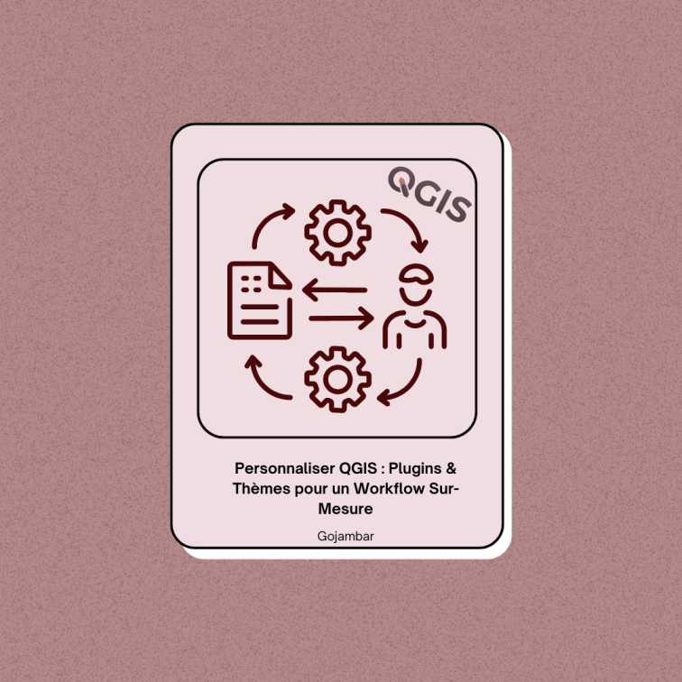 Personnaliser QGIS Plugins & Thèmes pour un Workflow Sur-Mesure